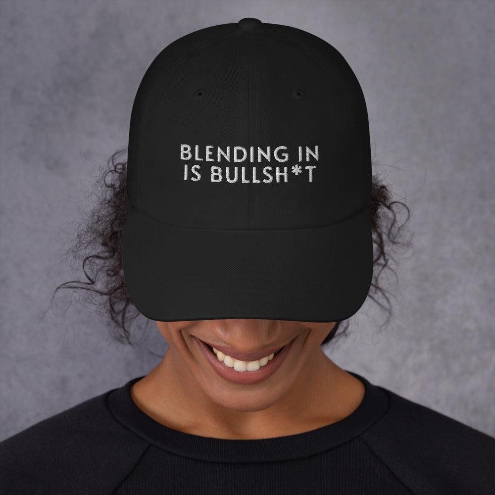 Blending In Is Bullsh*t Baseball Cap (white text)