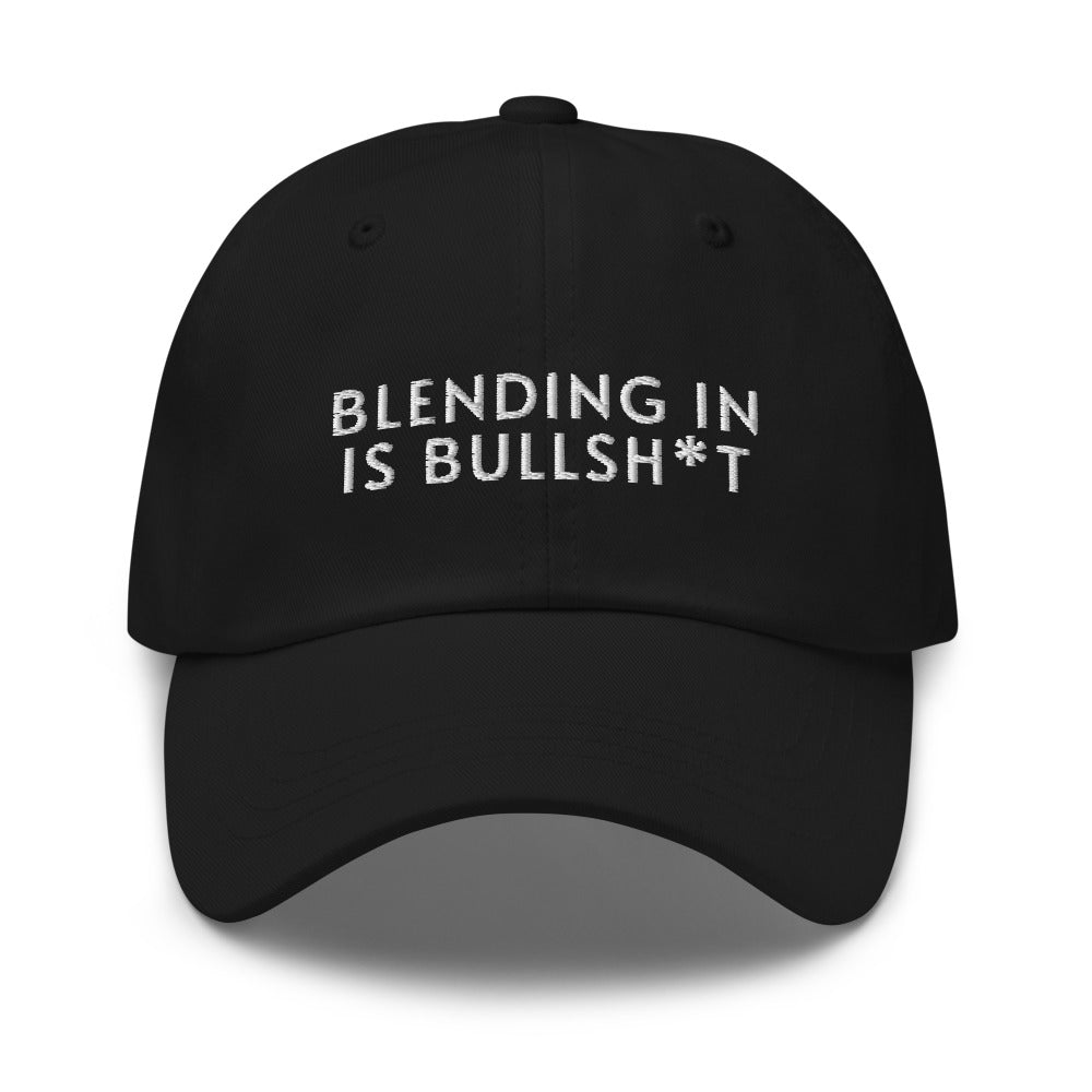 Blending In Is Bullsh*t Baseball Cap (white text)