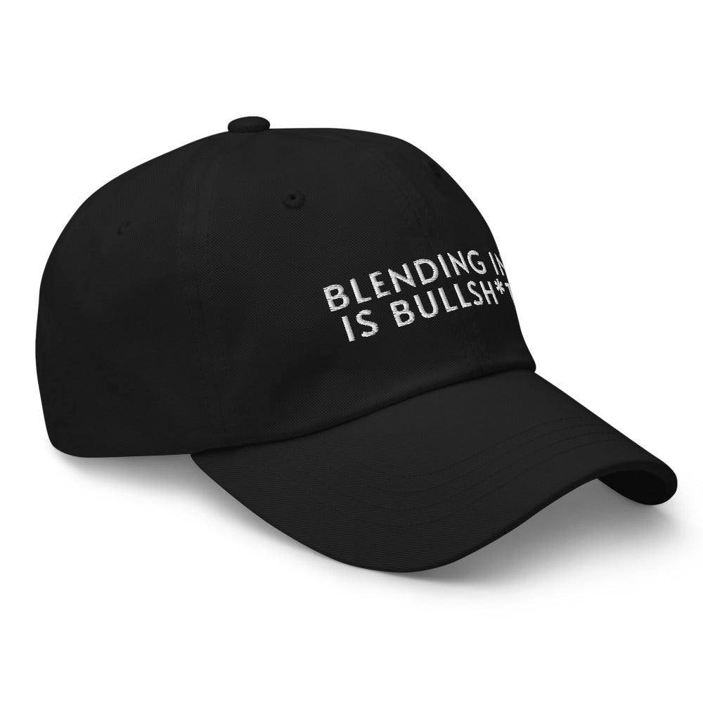 Blending In Is Bullsh*t Baseball Cap (white text)