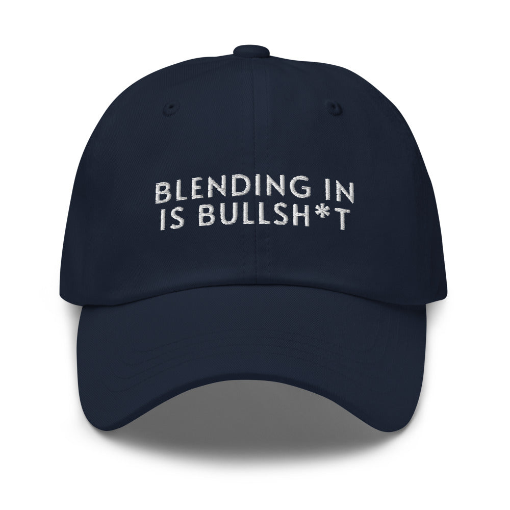Blending In Is Bullsh*t Baseball Cap (white text)