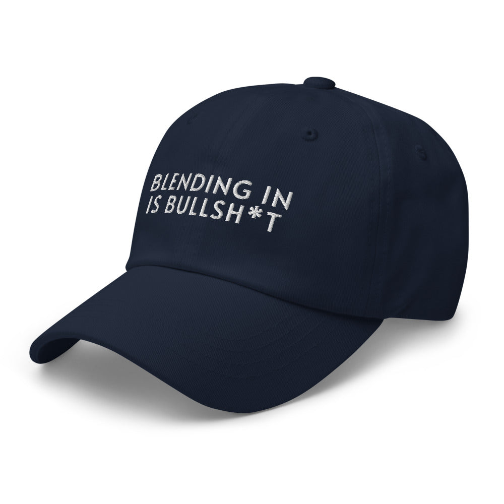 Blending In Is Bullsh*t Baseball Cap (white text)