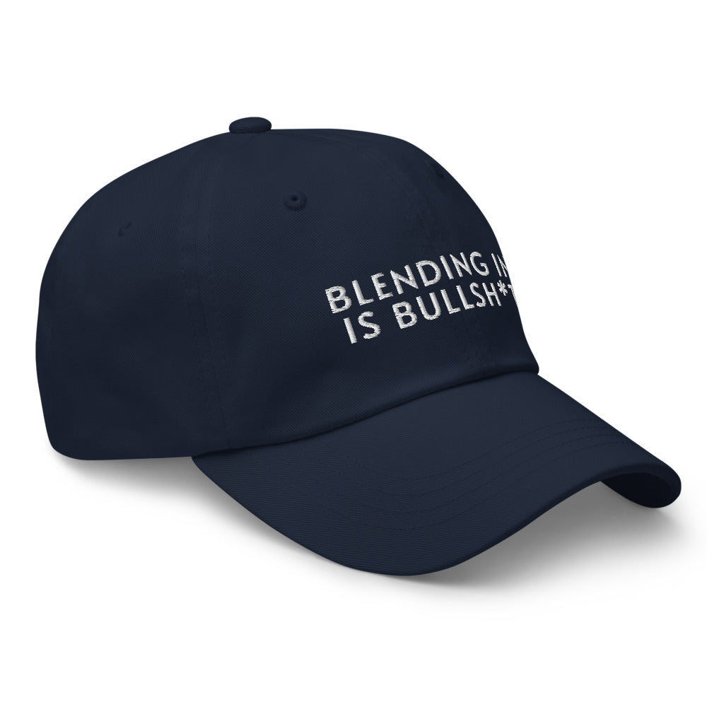 Blending In Is Bullsh*t Baseball Cap (white text)
