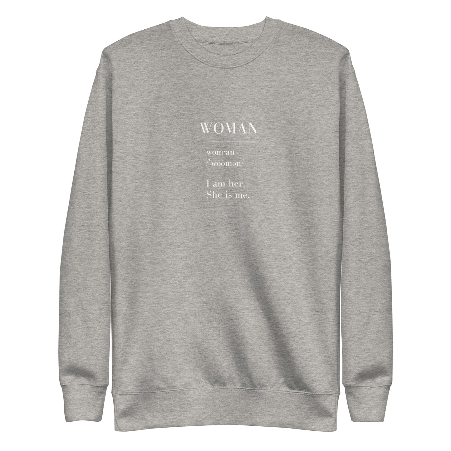 WOMAN | I am her. She is me. Unisex Premium Sweatshirt (white text)