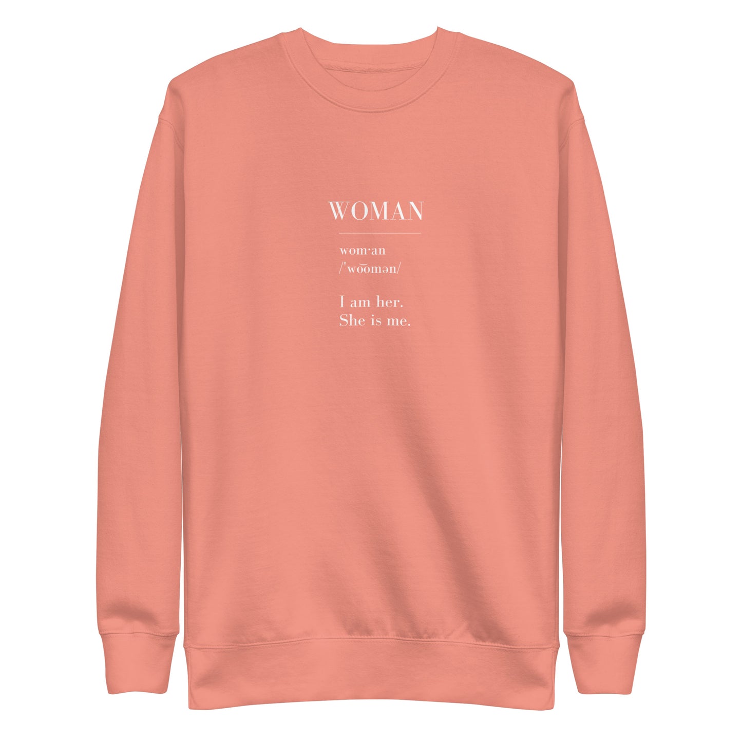 WOMAN | I am her. She is me. Unisex Premium Sweatshirt (white text)