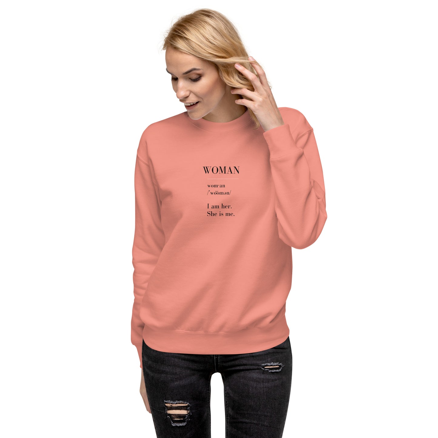 WOMAN | I am her. She is me. Unisex Premium Sweatshirt (black text)