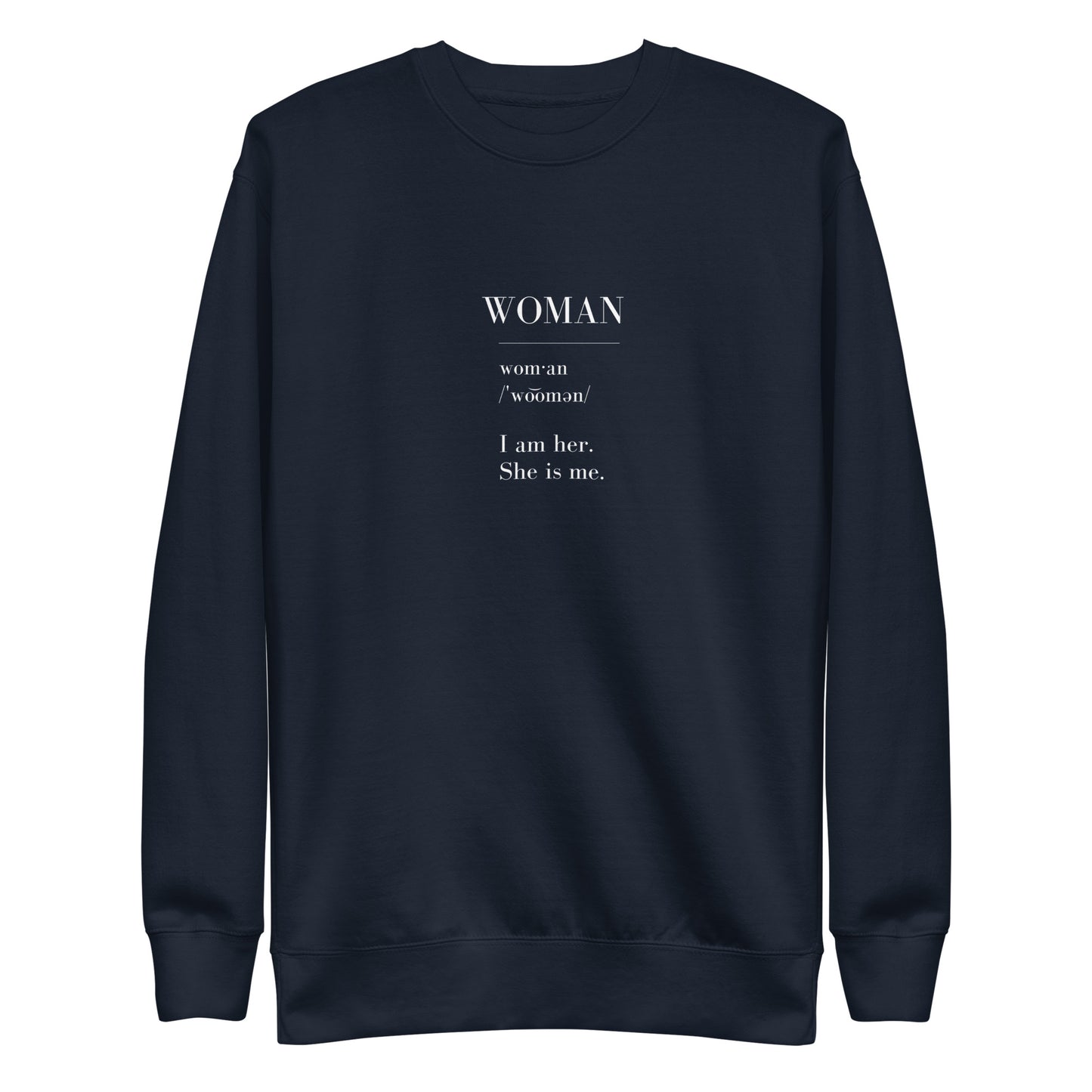 WOMAN | I am her. She is me. Unisex Premium Sweatshirt (white text)