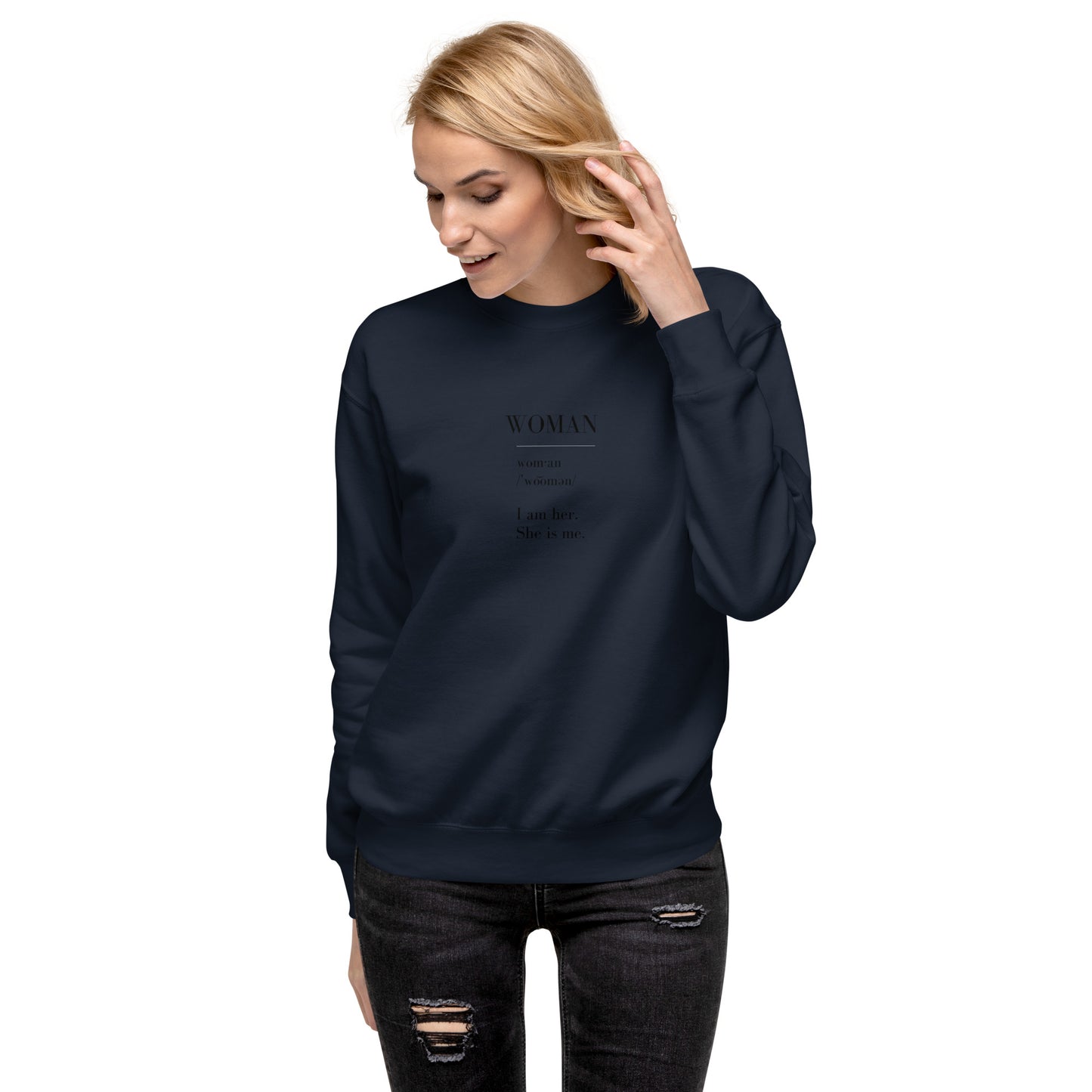 WOMAN | I am her. She is me. Unisex Premium Sweatshirt (black text)