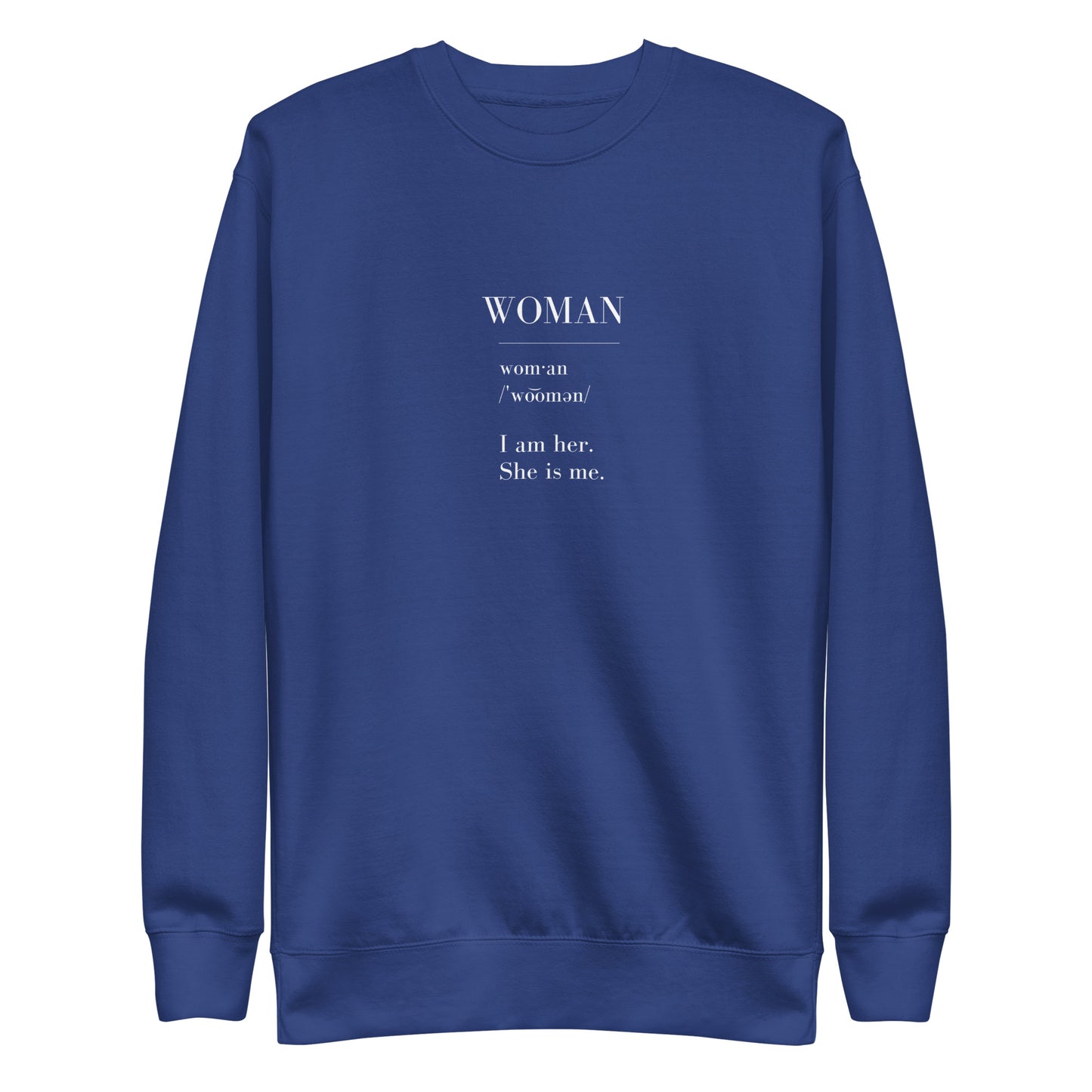 WOMAN | I am her. She is me. Unisex Premium Sweatshirt (white text)