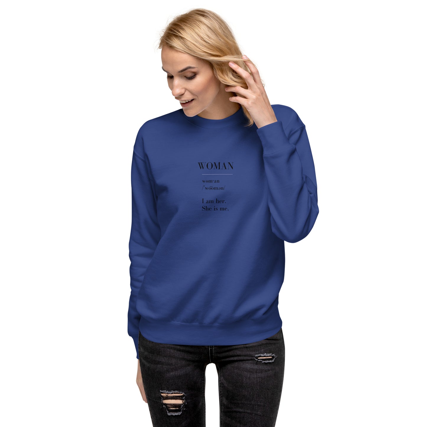 WOMAN | I am her. She is me. Unisex Premium Sweatshirt (black text)